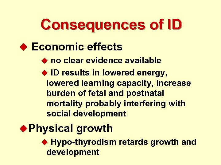 Consequences of ID u Economic effects u no clear evidence available u ID results