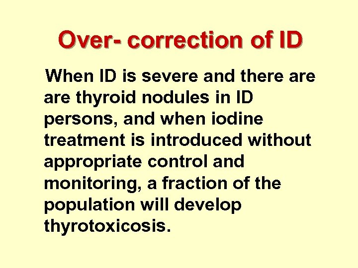 Over- correction of ID When ID is severe and there are thyroid nodules in
