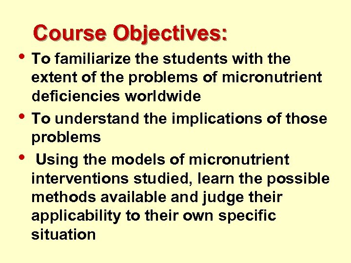 Course Objectives: • To familiarize the students with the • • extent of the