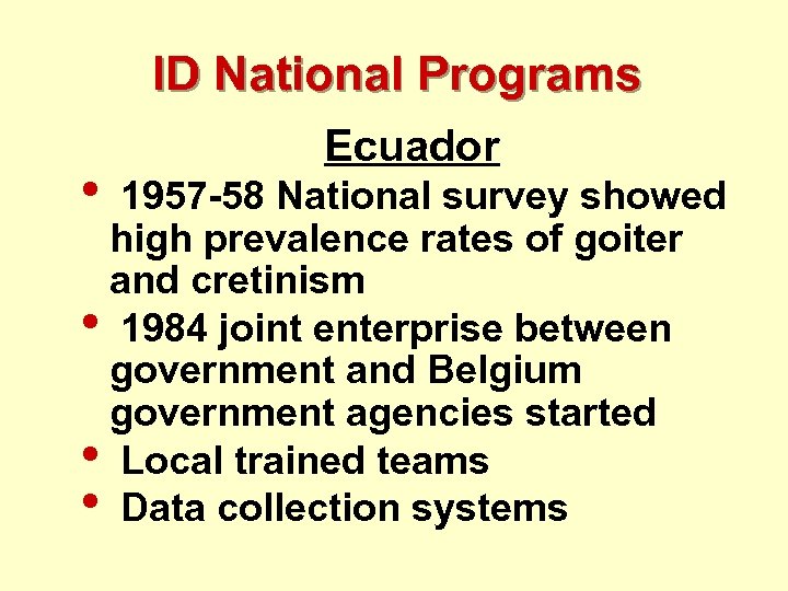 ID National Programs • Ecuador 1957 -58 National survey showed high prevalence rates of