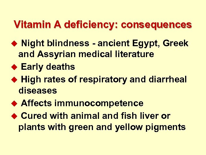 Vitamin A deficiency: consequences Night blindness - ancient Egypt, Greek and Assyrian medical literature