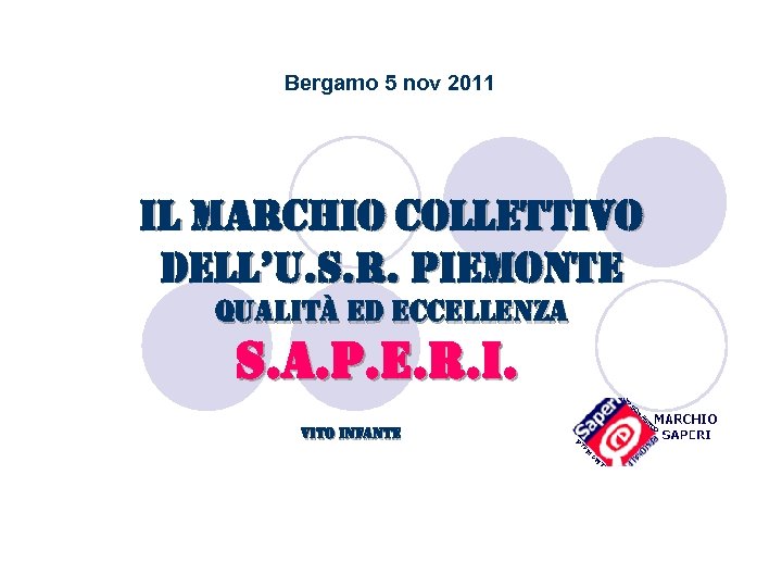 Bergamo 5 nov 2011 il marchio collettivo dell’u. S. r. Piemonte Qualità ed eccellenza