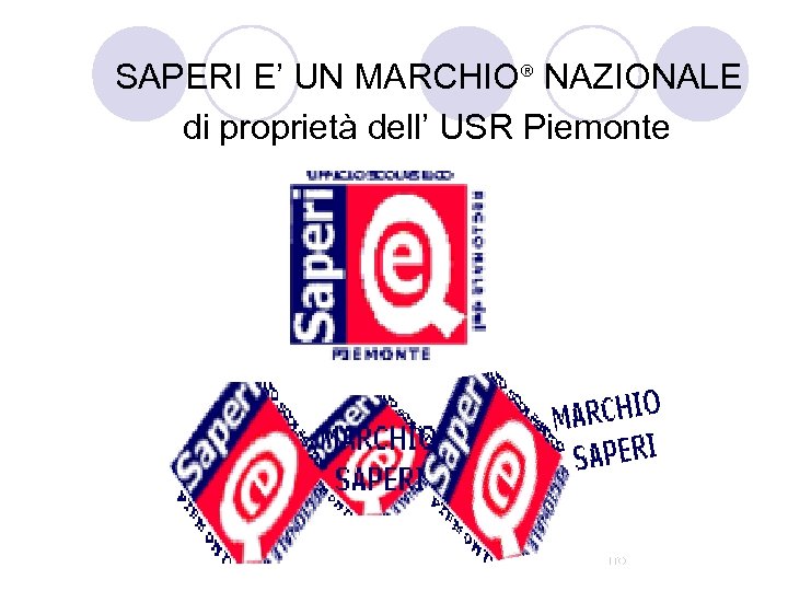 SAPERI E’ UN MARCHIO® NAZIONALE di proprietà dell’ USR Piemonte VITO INFANTE 