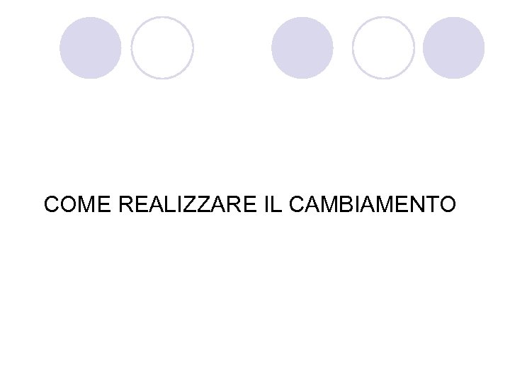 COME REALIZZARE IL CAMBIAMENTO 