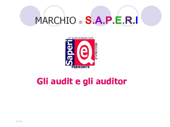 MARCHIO ® S. A. P. E. R. I Gli audit e gli auditor SIRQ