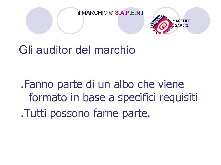 il MARCHIO ® S. A. P. E. R. I Gli auditor del marchio. Fanno