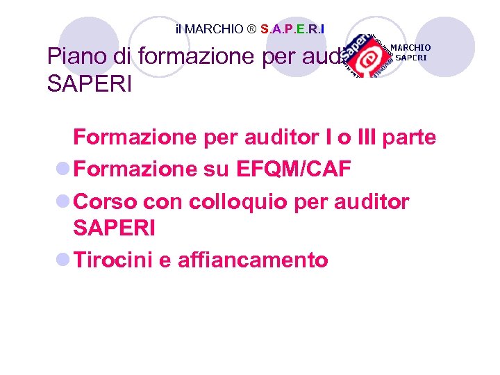 il MARCHIO ® S. A. P. E. R. I Piano di formazione per auditor