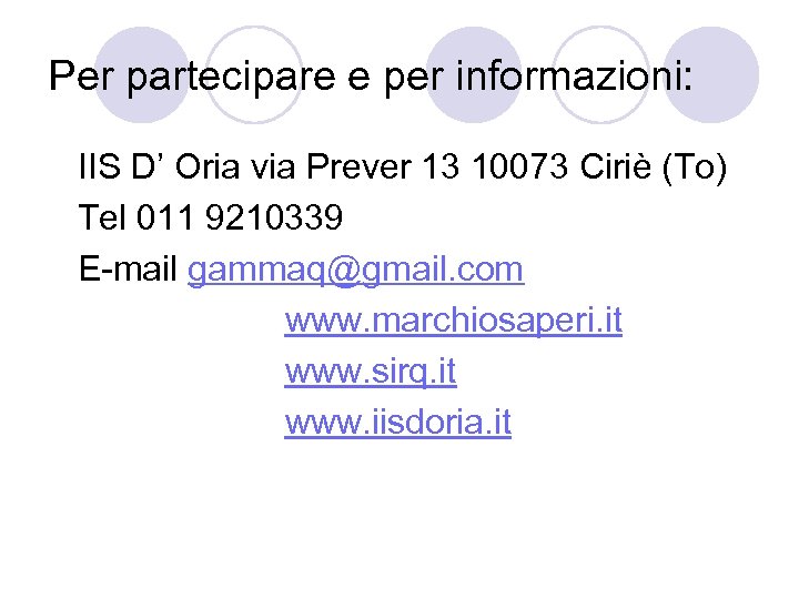 Per partecipare e per informazioni: IIS D’ Oria via Prever 13 10073 Ciriè (To)