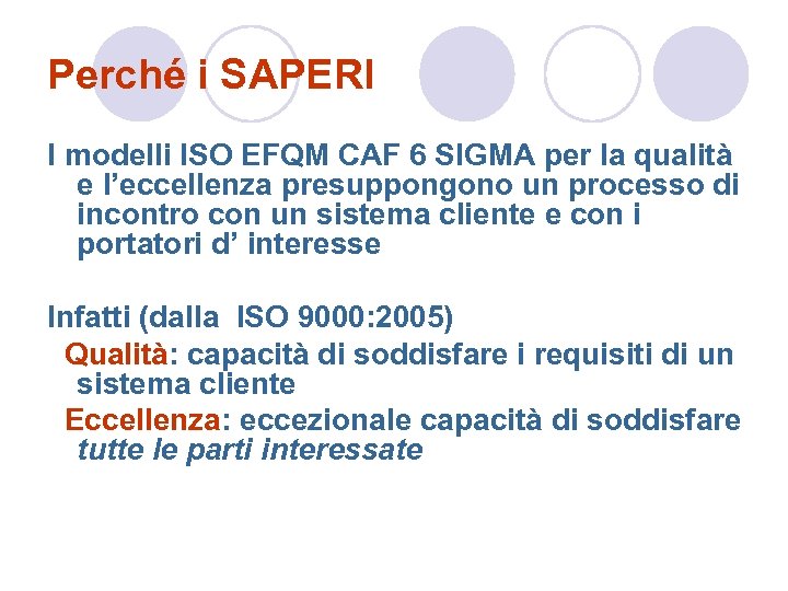 Perché i SAPERI I modelli ISO EFQM CAF 6 SIGMA per la qualità e