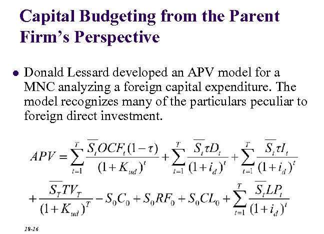 Capital Budgeting from the Parent Firm’s Perspective l Donald Lessard developed an APV model