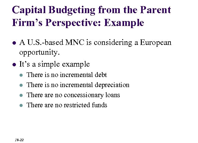 Capital Budgeting from the Parent Firm’s Perspective: Example l l A U. S. -based