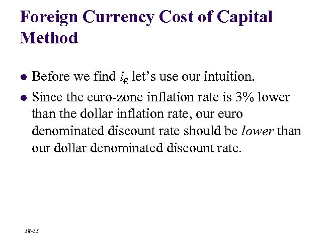 Foreign Currency Cost of Capital Method l l Before we find i€ let’s use