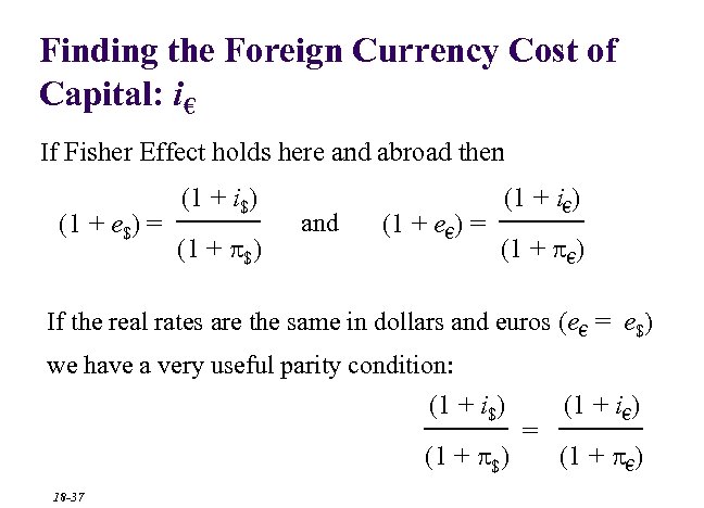 Finding the Foreign Currency Cost of Capital: i€ If Fisher Effect holds here and