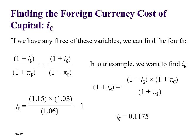 Finding the Foreign Currency Cost of Capital: i€ If we have any three of