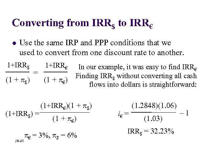 Converting from IRR$ to IRR€ l Use the same IRP and PPP conditions that