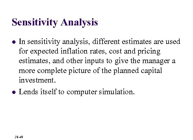 Sensitivity Analysis l l In sensitivity analysis, different estimates are used for expected inflation