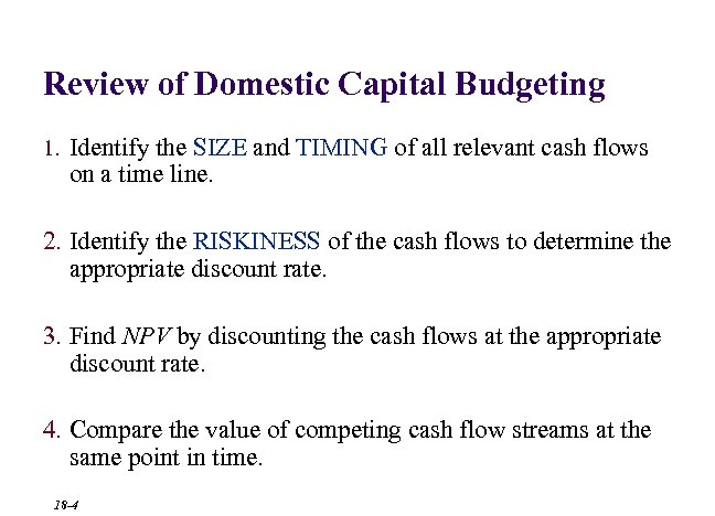 Review of Domestic Capital Budgeting 1. Identify the SIZE and TIMING of all relevant