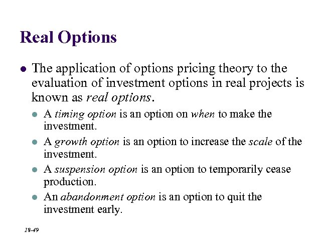 Real Options l The application of options pricing theory to the evaluation of investment