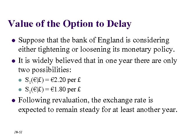 Value of the Option to Delay l l Suppose that the bank of England