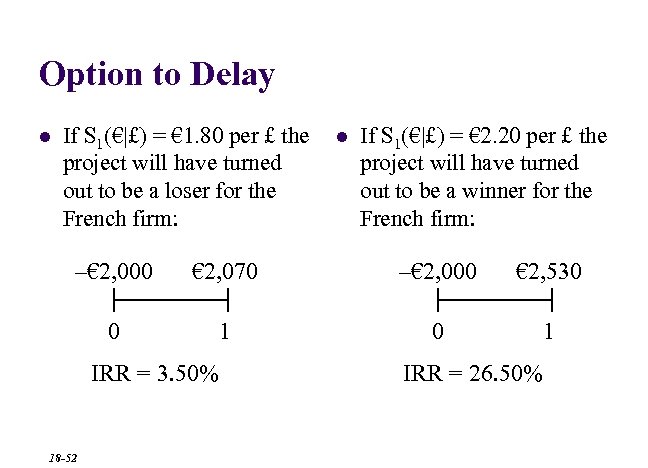 Option to Delay l If S 1(€|£) = € 1. 80 per £ the