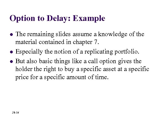 Option to Delay: Example l l l The remaining slides assume a knowledge of