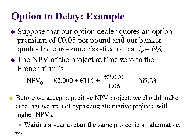 Option to Delay: Example l l Suppose that our option dealer quotes an option