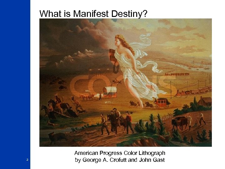 What is Manifest Destiny? 2 American Progress Color Lithograph by George A. Crofutt and