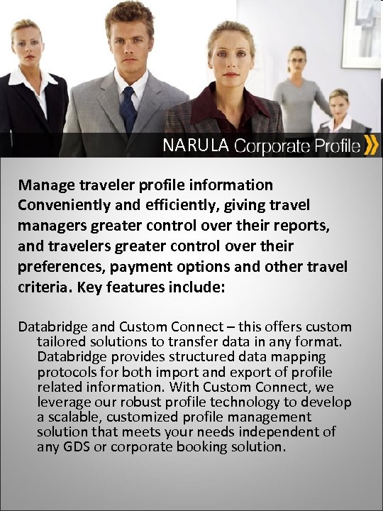 NARULA Manage traveler profile information Conveniently and efficiently, giving travel managers greater control over