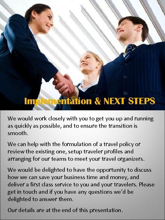 NARULA - TRAVEL MANGEMENT SOLUTIONS Implementation & NEXT STEPS We would work closely with