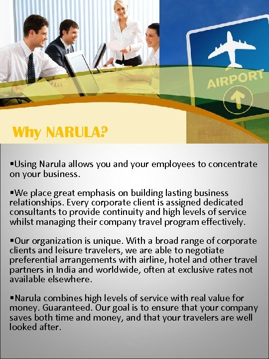  NARULA – a travel partner you can trust to deliver Why NARULA? §Using