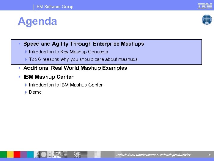 IBM Software Group Agenda Speed and Agility Through Enterprise Mashups 4 Introduction to Key