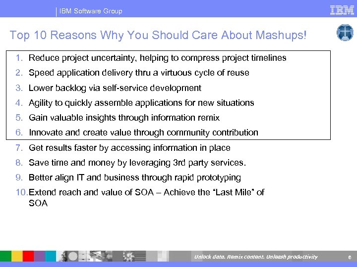 IBM Software Group Top 10 Reasons Why You Should Care About Mashups! 1. Reduce