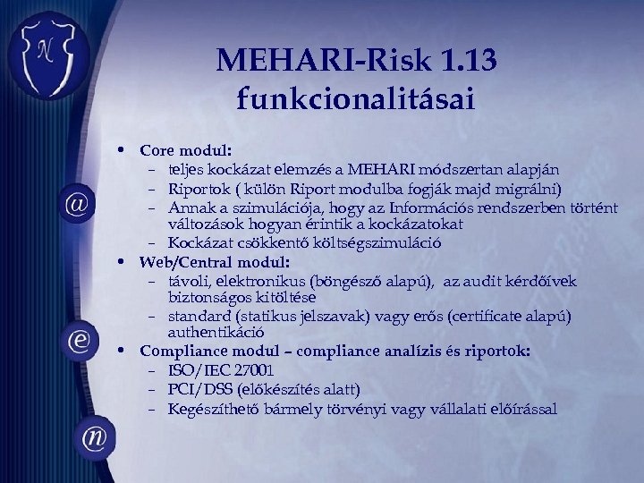 MEHARI-Risk 1. 13 funkcionalitásai • Core modul: – teljes kockázat elemzés a MEHARI módszertan