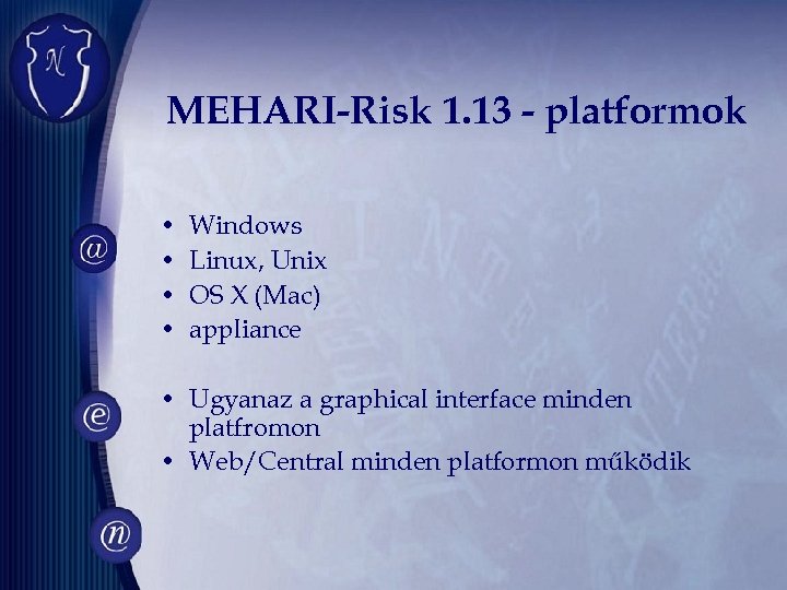 MEHARI-Risk 1. 13 - platformok • • Windows Linux, Unix OS X (Mac) appliance