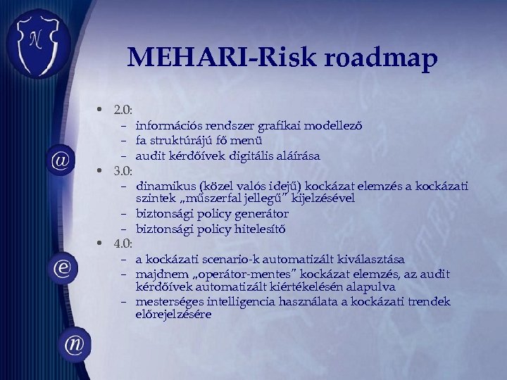 MEHARI-Risk roadmap • 2. 0: – információs rendszer grafikai modellező – fa struktúrájú fő
