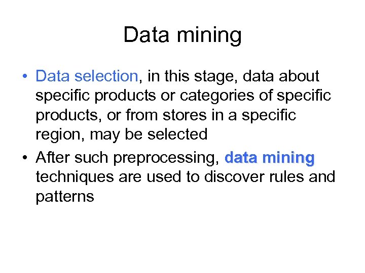 Data mining • Data selection, in this stage, data about specific products or categories