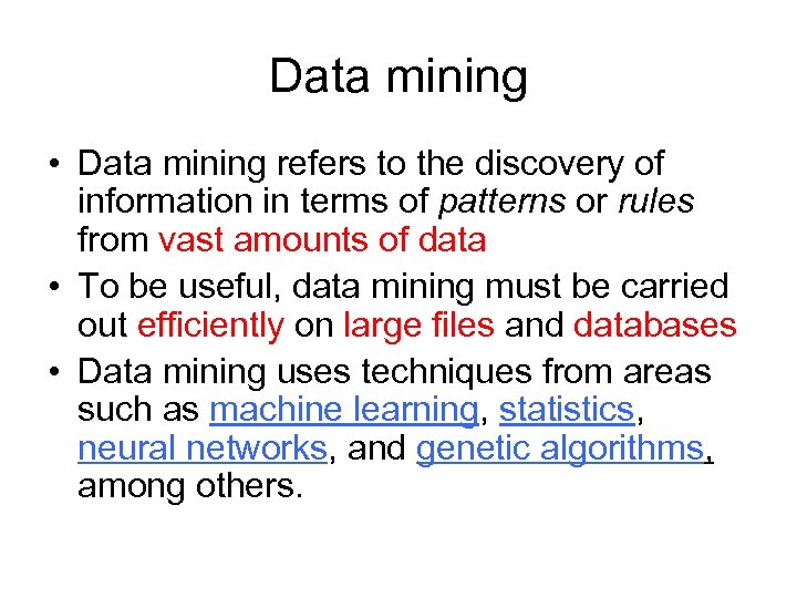 Data mining • Data mining refers to the discovery of information in terms of
