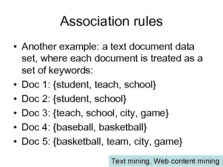 Association rules • Another example: a text document data set, where each document is