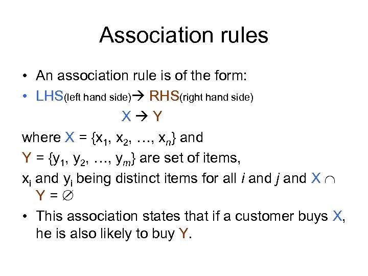 Association rules • An association rule is of the form: • LHS(left hand side)