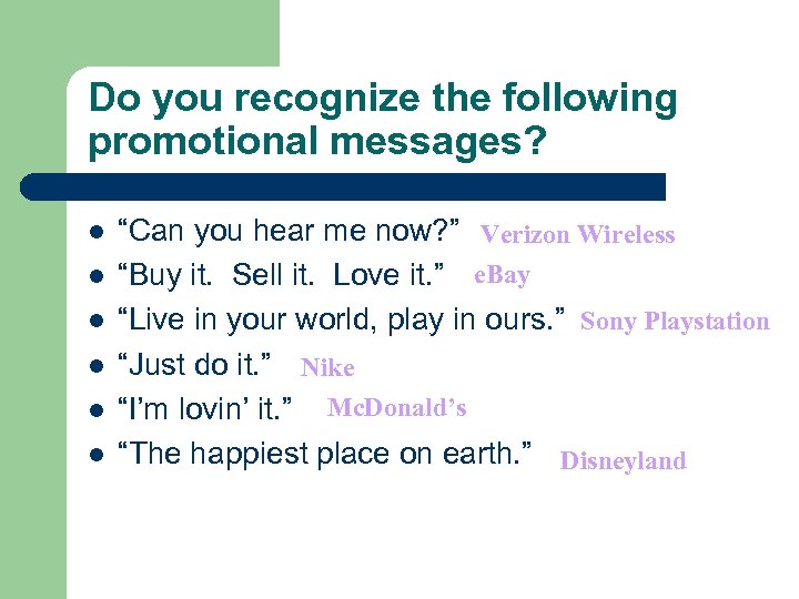Do you recognize the following promotional messages? l l l “Can you hear me
