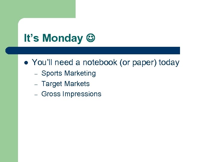 It’s Monday l You’ll need a notebook (or paper) today – – – Sports
