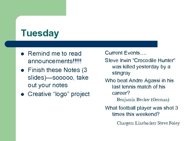 Tuesday l l l Remind me to read announcements!!!!! Finish these Notes (3 slides)—sooooo,