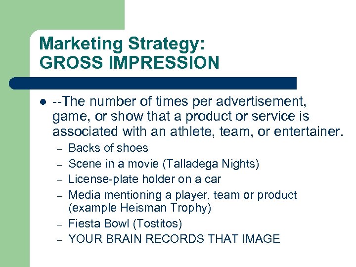 Marketing Strategy: GROSS IMPRESSION l --The number of times per advertisement, game, or show