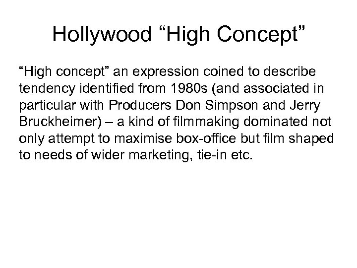 Hollywood “High Concept” “High concept” an expression coined to describe tendency identified from 1980