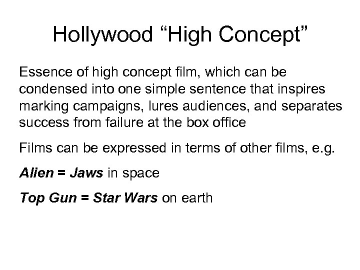 Hollywood “High Concept” Essence of high concept film, which can be condensed into one