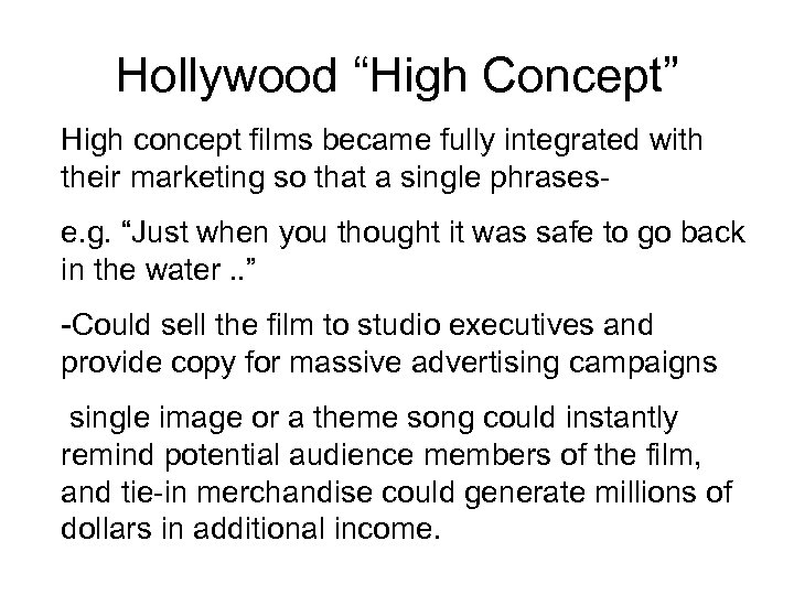 Hollywood “High Concept” High concept films became fully integrated with their marketing so that