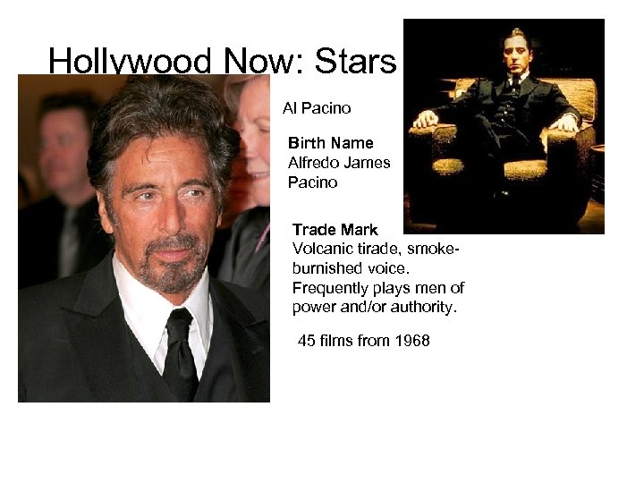 Hollywood Now: Stars Al Pacino Birth Name Alfredo James Pacino Trade Mark Volcanic tirade,