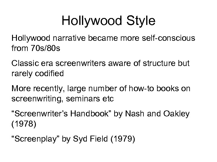 Hollywood Style Hollywood narrative became more self-conscious from 70 s/80 s Classic era screenwriters