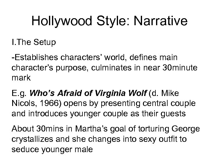 Hollywood Style: Narrative I. The Setup -Establishes characters’ world, defines main character’s purpose, culminates
