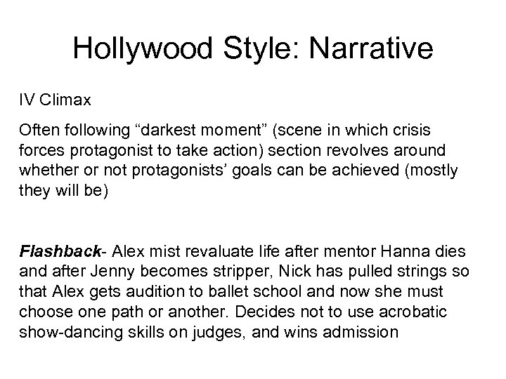 Hollywood Style: Narrative IV Climax Often following “darkest moment” (scene in which crisis forces